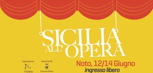“Siciliani all’Opera”, da venerdì a domenica Noto rende omaggio ai siciliani che raccontano la Sicilia